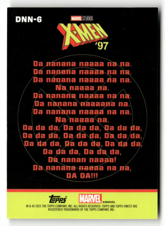 2025 Topps Finest X-Men '97 DNN-6 Row 2, Right Da Nanana Naaaa /50
